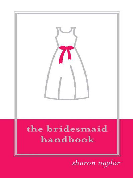 Title details for Bridesmaid Handbook by Sharon Naylor - Available